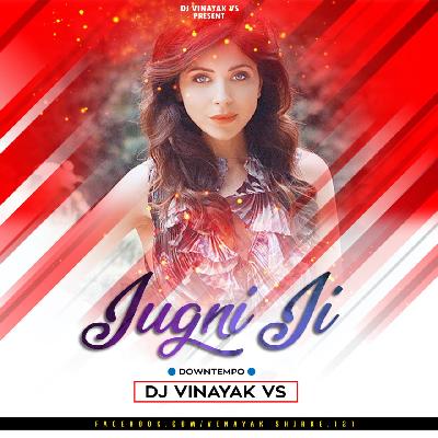 JUGNI JI (DOWNTEMPO) DJ VINAYAK VS
